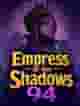 Empress of the Shadows 94